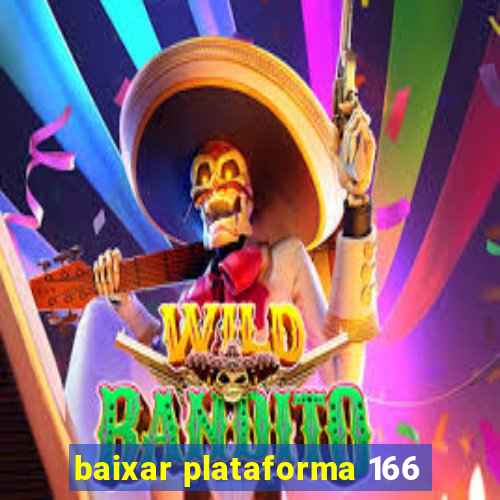 baixar plataforma 166